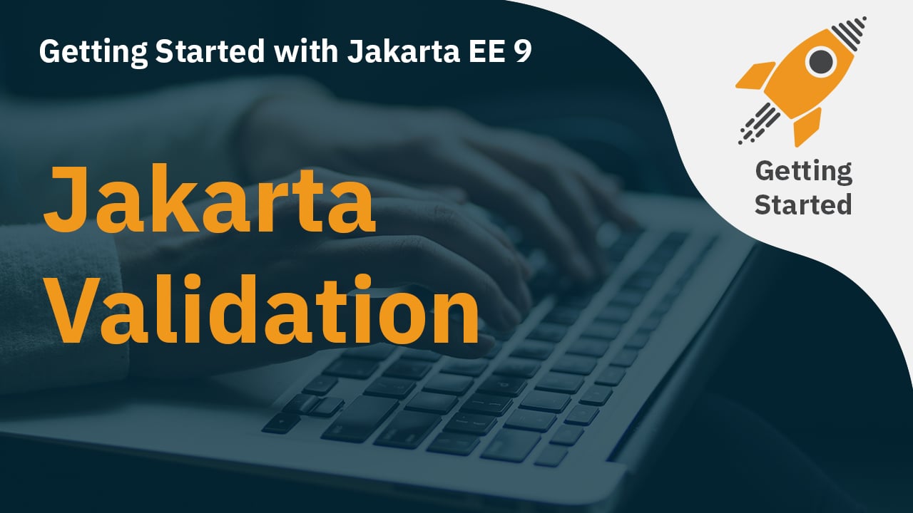 Getting Started with Jakarta EE 9: Jakarta Validation
